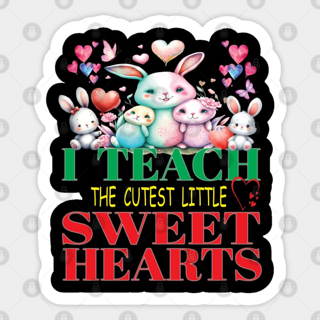 Cute I Teach The Cutest Little Sweet Hearts Valentines Day Teacher Educator Sticker by Envision Styles